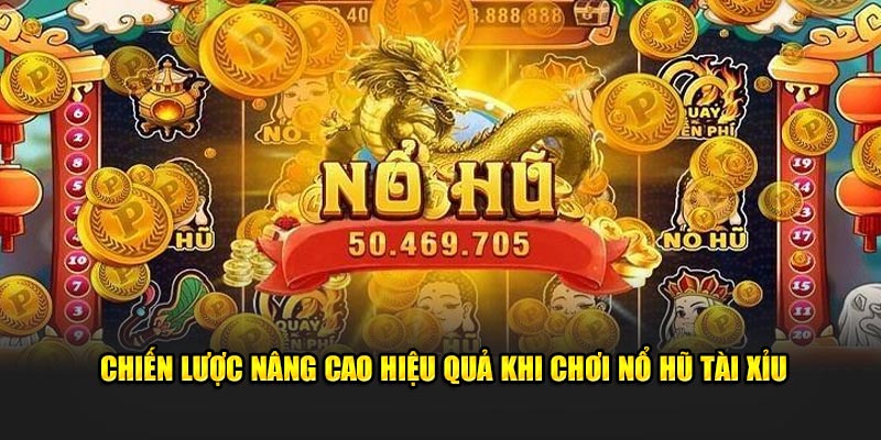 Chiến lược nâng cao khi chơi Nổ Hũ Tài Xỉu